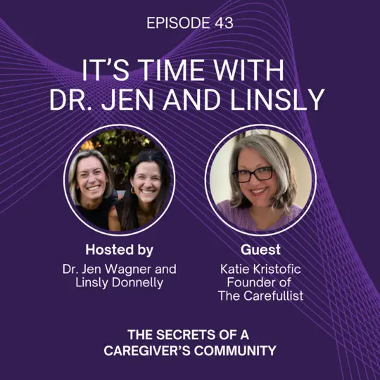 It's Time with Dr. Jen and Linsly: The Secrets of a Caregiver's Community